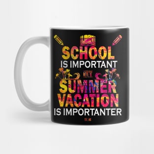 School Is Important But Summer Vacation Is Importanter Mug